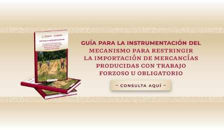 Queda vigente acuerdo para prohibir la importacin de mercancas producidas con trabajo forzoso