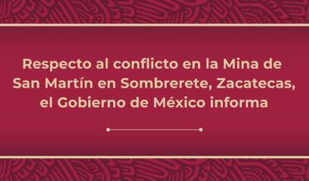 Conflicto en Mina San Martn en Zacatecas, fuera del mbito de aplicacin del Mecanismo Laboral de Respuesta Rpida del T-MEC