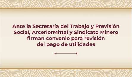 ArcelorMittal y Sindicato Minero acuerdan revisin del pago de utilidades