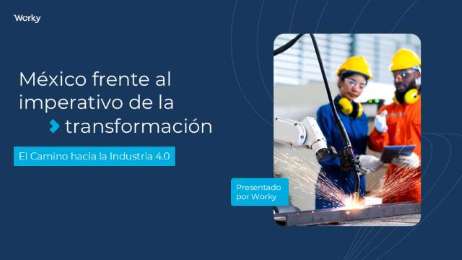 Mxico ante la industria 4.0: modernizarse es la nica va para competir, advierte Worky