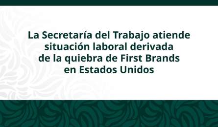 Activan mecanismo de protecci�n laboral tras quiebra de First Brands