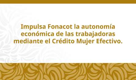 Cr�dito Mujer Efectivo: financiamiento accesible para impulsar la inclusi�n financiera de trabajadoras