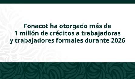 Fonacot supera el mill�n de cr�ditos otorgados y coloca m�s de 29 mil mdp
