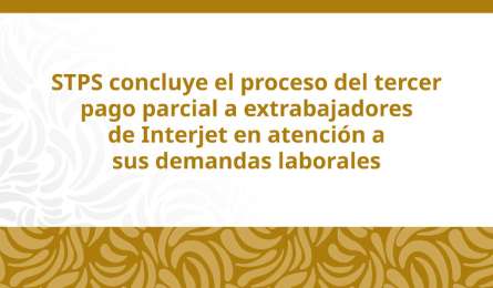 STPS informa avances en los conflictos laborales de Interjet y Hulera Tornel
