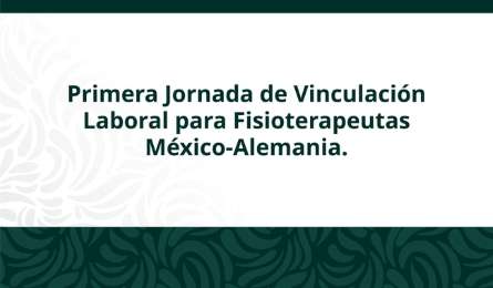 Alianza M�xico�Alemania abre oportunidades laborales para profesionales de la fisioterapia