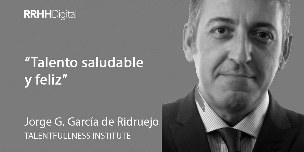 Talento saludable y feliz: de la salud psicosocial a la felicidad organizacional